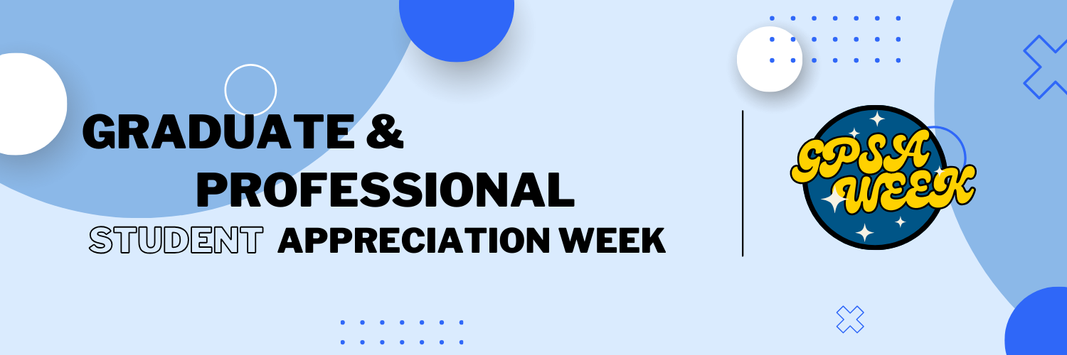 professional banner "Graduate and Professional Student Appreciation Week" with light blue background
