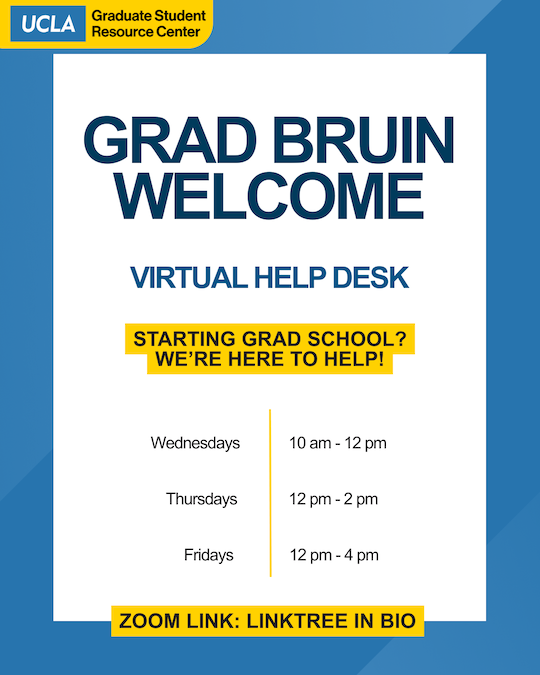 Grad Bruin Welcome Virtual Help Desk, Hours include Wednesdays from 10am-12pm, Thursdays from 12pm-2pm, and Fridays from 12pm-4pm